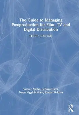 Leitfaden zum Management der Postproduktion für Film, Fernsehen und digitalen Vertrieb: Management des Prozesses - The Guide to Managing Postproduction for Film, TV, and Digital Distribution: Managing the Process