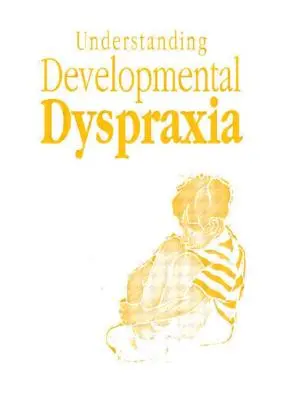 Entwicklungsbedingte Dyspraxie verstehen: Ein Lehrbuch für Studierende und Fachleute - Understanding Developmental Dyspraxia: A Textbook for Students and Professionals
