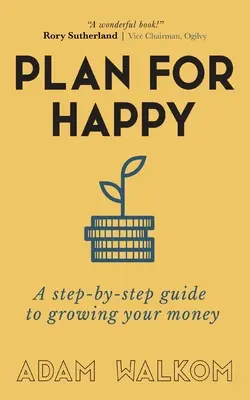 Plan for Happy: Eine Schritt-für-Schritt-Anleitung zur Vermehrung Ihres Geldes - Plan for Happy: A step-by-step guide to growing your money