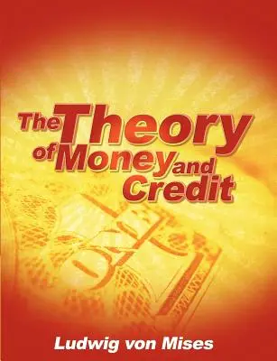 Die Theorie des Geldes und des Kredits - The Theory of Money and Credit