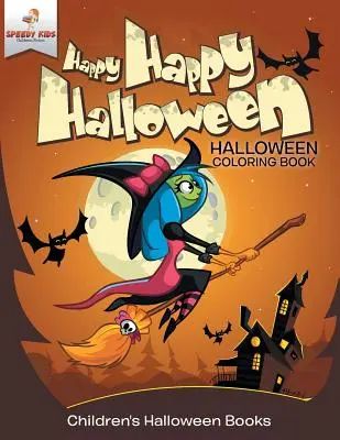 Happy Happy Halloween - Halloween-Malbuch Halloween-Bücher für Kinder - Happy Happy Halloween - Halloween Coloring Book Children's Halloween Books