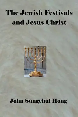 Die jüdischen Feste und Jesus Christus - The Jewish Festivals and Jesus Christ