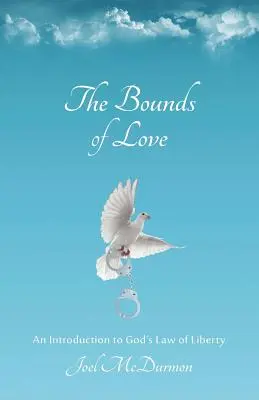 Die Grenzen der Liebe: Eine Einführung in Gottes Gesetz der Freiheit - The Bounds of Love: An Introduction to God's Law of Liberty