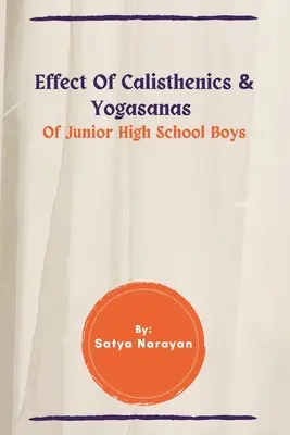 Wirkung von Calisthenics & Yogasanas bei Jungen der Junior High School - Effect Of Calisthenics & Yogasanas Of Junior High School Boys