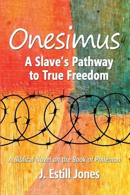 Onesimus: Der Weg eines Sklaven in die wahre Freiheit - Onesimus: A Slave's Pathway to True Freedom