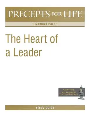 Regeln für das Leben Studienführer: Das Herz eines Leiters (1 Samuel Teil 1) - Precepts for Life Study Guide: The Heart of a Leader (1 Samuel Part 1)