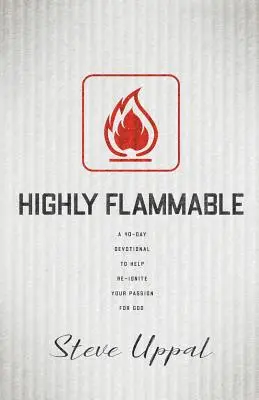 Leicht entflammbar: Eine 40-tägige Andacht, die Ihnen hilft, Ihre Leidenschaft neu zu entfachen - Highly Flammable: A 40-day devotional to help re-ignite your passion