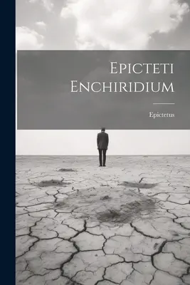 Epikteti Enchiridium - Epicteti Enchiridium