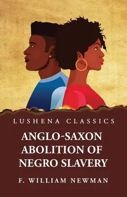 Angelsächsische Abschaffung der Negersklaverei - Anglo-Saxon Abolition of Negro Slavery