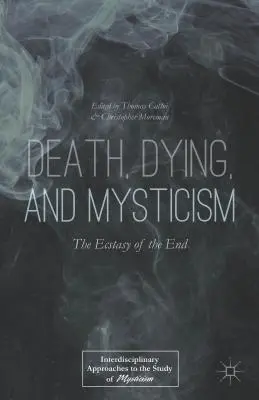 Tod, Sterben und Mystik: Die Ekstase des Endes - Death, Dying, and Mysticism: The Ecstasy of the End