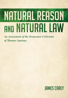 Natürliche Vernunft und Naturrecht: Eine Beurteilung der Strauss'schen Kritik an Thomas von Aquin - Natural Reason and Natural Law: An Assessment of the Straussian Criticisms of Thomas Aquinas