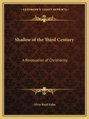 Schatten des dritten Jahrhunderts: Eine Neubewertung des Christentums - Shadow of the Third Century: A Revaluation of Christianity