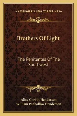 Brüder des Lichts: Die Büßer des Südwestens - Brothers Of Light: The Penitentes Of The Southwest