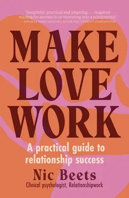 Make Love Work: Ein praktischer Leitfaden für den Beziehungserfolg - Make Love Work: A Practical Guide to Relationship Success
