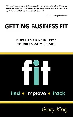 Getting Business Fit: Wie man in diesen schwierigen wirtschaftlichen Zeiten überlebt - Getting Business Fit: How to Survive in These Tough Economic Times