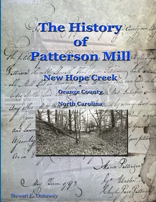 Geschichte von Patterson Mill - New Hope Creek - Bezirk Orange, NC - History of Patterson Mill - New Hope Creek - Orange Co., NC