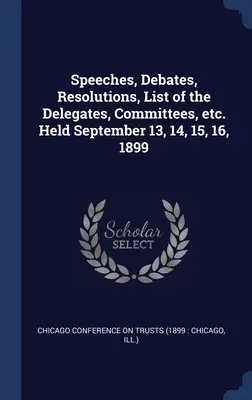 Reden, Debatten, Resolutionen, Liste der Delegierten, Komitees, etc. Abgehalten am 13., 14., 15. und 16. September 1899 - Speeches, Debates, Resolutions, List of the Delegates, Committees, etc. Held September 13, 14, 15, 16, 1899