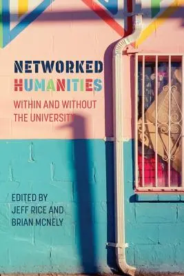 Vernetzte Geisteswissenschaften: Innerhalb und außerhalb der Universität - Networked Humanities: Within and Without the University