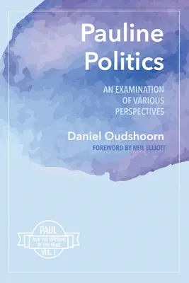 Paulinische Politik: Eine Untersuchung der verschiedenen Perspektiven: Paulus und der Aufstand der Toten, Bd. 1 - Pauline Politics: An Examination of Various Perspectives: Paul and the Uprising of the Dead, Vol. 1