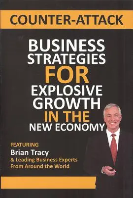 Gegenangriff: Geschäftsstrategien für explosionsartiges Wachstum in der neuen Wirtschaft - Counter-Attack: Business Strategies for Explosive Growth in the New Economy