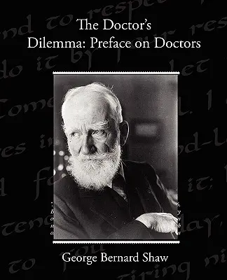 Das Dilemma des Arztes: Vorwort über Ärzte - The Doctor s Dilemma: Preface on Doctors