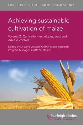 Nachhaltiger Maisanbau - Band 2: Anbautechniken, Schädlings- und Krankheitsbekämpfung - Achieving Sustainable Cultivation of Maize Volume 2: Cultivation Techniques, Pest and Disease Control