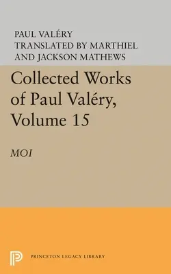 Gesammelte Werke von Paul Valery, Band 15: Moi - Collected Works of Paul Valery, Volume 15: Moi