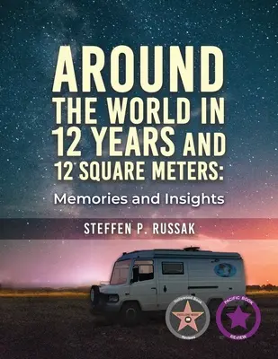 In 12 Jahren und 12 Quadratmetern um die Welt: Erinnerungen und Einblicke - Around the World in 12 Years and 12 Square Meters: Memories and Insights