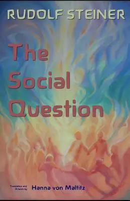 Die soziale Frage: Eine Reihe von sechs Vorträgen Rudolf Steiners, gehalten in Zürich, 3. Februar bis 8. März 1919 - The Social Question: A Series of Six Lectures by Rudolf Steiner given at Zurich, 3 February through 8 March 1919