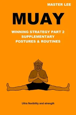 Muay: Winning Strategy Teil 2 - Ergänzende Haltungen & Routinen - Muay: Winning Strategy Part 2 - Supplementary Postures & Routines