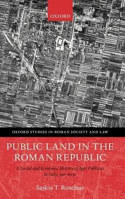 Öffentliches Land in der Römischen Republik: Eine Sozial- und Wirtschaftsgeschichte des Ager Publicus in Italien, 396-89 v. Chr. - Public Land in the Roman Republic: A Social and Economic History of Ager Publicus in Italy, 396-89 BC