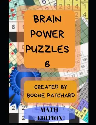 Brain Power Puzzles 6: 175 Mathe-Rätsel wie Sudoku, Kakuro, Kendoku, Magische Quadrate, Pyramiden, Fillomino, Calcudoku und mehr - Brain Power Puzzles 6: 175 Math Puzzles including Sudoku, Kakuro, Kendoku, Magic Squares, Pyramids, Fillomino, Calcudoku and More