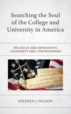 Die Suche nach der Seele des Colleges und der Universität in Amerika: Religiöse und demokratische Konventionen und Kontroversen - Searching the Soul of the College and University in America: Religious and Democratic Covenants and Controversies