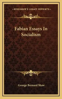 Fabianische Essays über den Sozialismus - Fabian Essays In Socialism