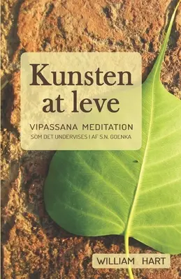 Kunst auf höchstem Niveau: Vipassana-Meditation som undervist i af S. N. Goenka - Kunsten at leve: Vipassana meditation som undervist i af S. N. Goenka