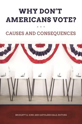 Warum gehen Amerikaner nicht wählen? Ursachen und Folgen - Why Don't Americans Vote? Causes and Consequences