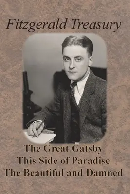 Fitzgerald-Schatzkammer - Der große Gatsby, Diesseits des Paradieses, Die Schönen und Verdammten - Fitzgerald Treasury - The Great Gatsby, This Side of Paradise, The Beautiful and Damned