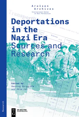 Deportationen in der Nazi-Zeit: Quellen und Forschung - Deportations in the Nazi Era: Sources and Research