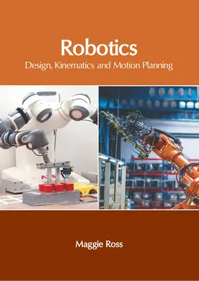 Robotik: Konstruktion, Kinematik und Bewegungsplanung - Robotics: Design, Kinematics and Motion Planning