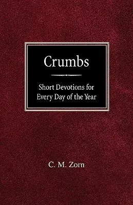Krümel: Kurze Andachten für jeden Tag des Jahres - Crumbs: Short Devotions for Every Day of the Year