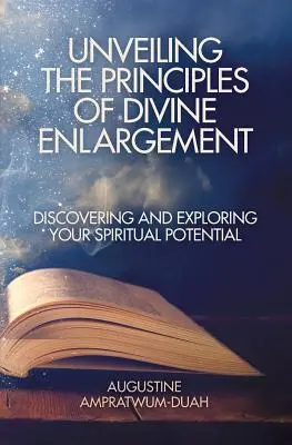 Enthüllung der Prinzipien der göttlichen Erweiterung: Entdecke und erforsche dein spirituelles Potenzial - Unveiling the Principles of Divine Enlargement: Discovering and Exploring Your Spiritual Potential