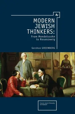 Moderne jüdische Denker: Von Mendelssohn bis Rosenzweig - Modern Jewish Thinkers: From Mendelssohn to Rosenzweig
