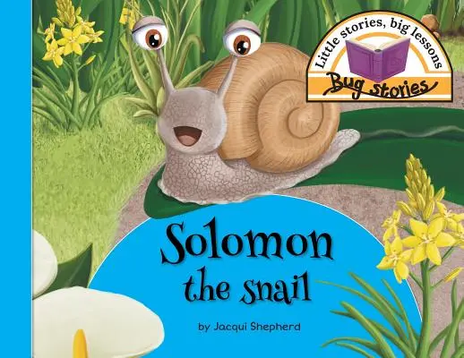 Salomon die Schnecke: Kleine Geschichten, große Lektionen - Solomon the snail: Little stories, big lessons