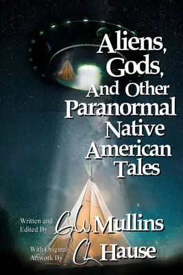 Außerirdische, Götter und andere paranormale Erzählungen der amerikanischen Ureinwohner - Aliens, Gods, and other Paranormal Native American Tales