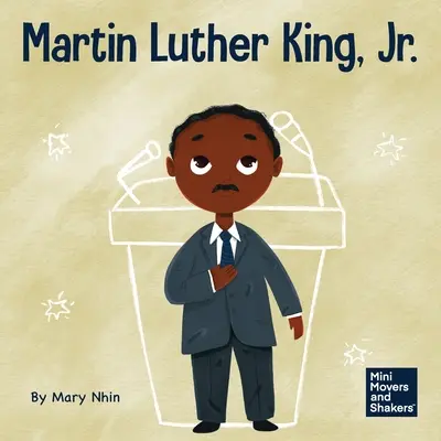 Martin Luther King, Jr: Ein Kinderbuch über den gewaltfreien Einsatz für die Bürgerrechte - Martin Luther King, Jr.: A Kid's Book About Advancing Civil Rights with Nonviolence