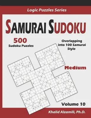 Samurai Sudoku: 500 mittelschwere Sudoku-Rätsel, die sich in 100 Rätsel im Samurai-Stil überschneiden - Samurai Sudoku: 500 Medium Sudoku Puzzles Overlapping into 100 Samurai Style