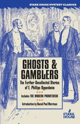 Gespenster & Spieler: Die weiteren ungesammelten Geschichten von E. Phillips Oppenheim - Ghosts & Gamblers: The Further Uncollected Stories of E. Phillips Oppenheim