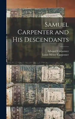 Samuel Carpenter und seine Nachkommen - Samuel Carpenter and His Descendants