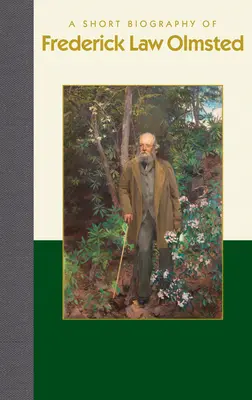 Eine Kurzbiographie von Frederick Law Olmsted - A Short Biography of Frederick Law Olmsted