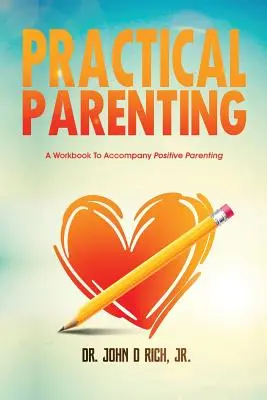 Praktische Elternschaft: Ein Arbeitsbuch zur Begleitung positiver Elternschaft - Practical Parenting: A Workbook to Accompany Positive Parenting